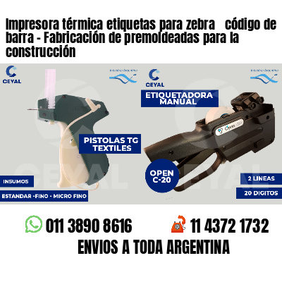 Impresora térmica etiquetas para zebra  código de barra - Fabricación de premoldeadas para la construcción